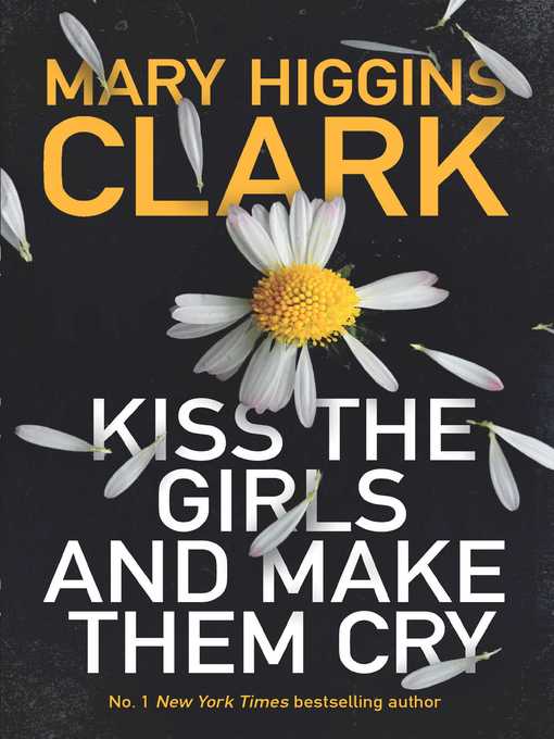 Title details for Kiss the Girls and Make Them Cry by Mary Higgins Clark - Available